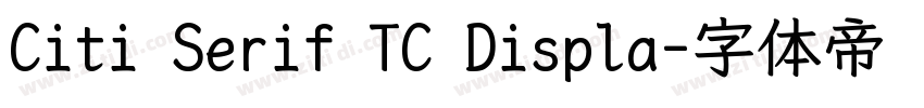 Citi Serif TC Displa字体转换